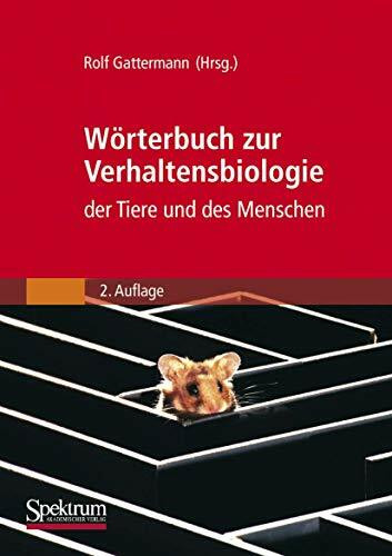 Wörterbuch zur Verhaltensbiologie der Tiere und des Menschen: Mit mehr als 2800 Stichwörter