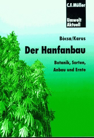 Hanfanbau: Botanik, Sorten, Anbau und Ernte