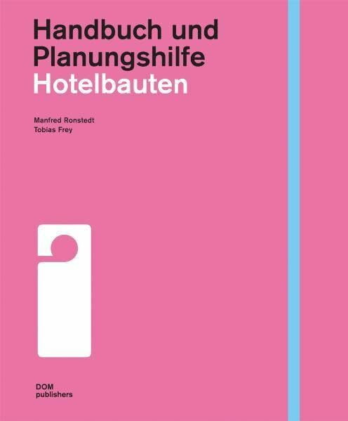 Hotelbauten. Handbuch und Planungshilfe