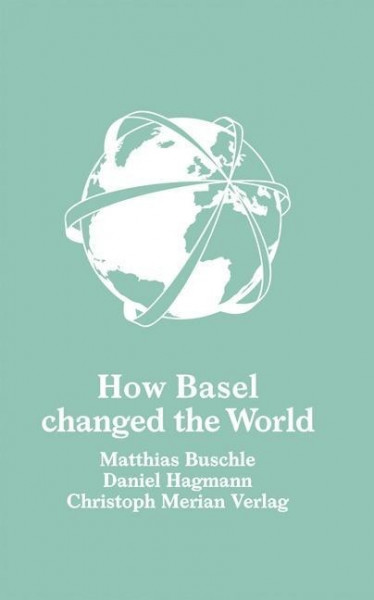 How Basel changed the world