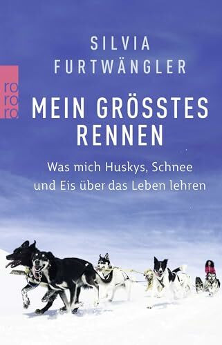 Rowohlt Taschenbuch Mein Größtes Rennen, Was Mich Huskys, Schnee Und Eis über Das Leben Lehren