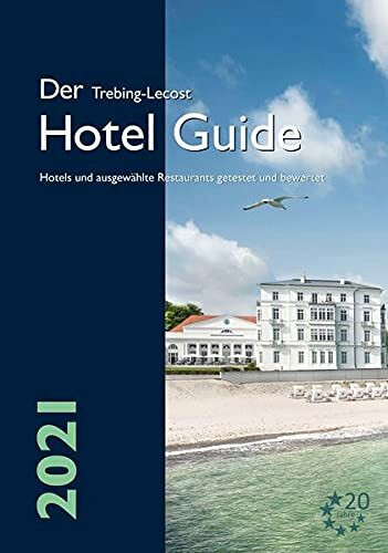 Der Trebing-Lecost Hotel Guide 2021: Hotels und ausgewählte Restaurants getestet und bewertet