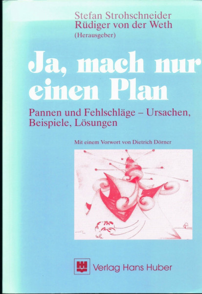 Ja, mach nur einen Plan!: Pannen und Fehlschläge - Ursachen, Beispiele, Lösungen