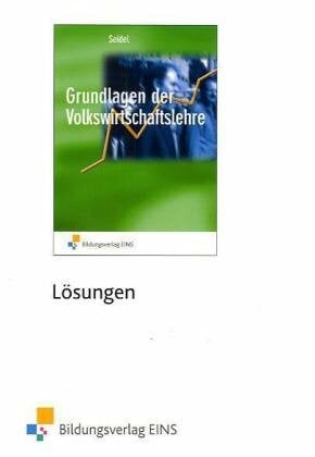 Grundlagen der Volkswirtschaftslehre, Lösungen Grundlagen der Volkswirtschaftslehre, Lösungen