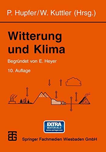 Witterung und Klima: Eine Einführung in die Meteorologie und Klimatologie Witterung und Klima: Eine Einführung in die Meteorologie und Klimatologie