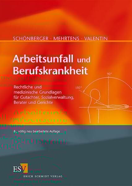 Arbeitsunfall und Berufskrankheit: Rechtliche und medizinische Grundlagen für Gutachter, Sozialverwaltung, Berater und Gerichte