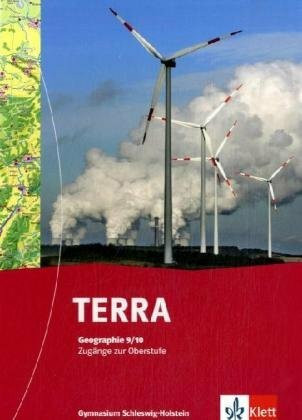 TERRA Geographie für Schleswig-Holstein - Ausgabe für Realschulen und Gymnasien / Schülerbuch 9./10. Schuljahr (Zugang zur Oberstufe)