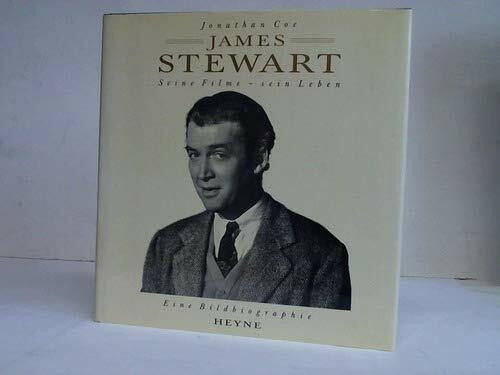 James Stewart. Seine Filme - Sein Leben. Eine Bildbiographie.