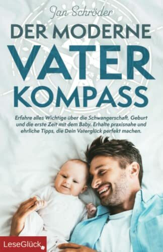 Der moderne Vater-Kompass: Erfahre alles Wichtige über die Schwangerschaft, Geburt und die erste Zeit mit dem Baby. Erhalte praxisnahe und ehrliche Tipps, die Dein Vaterglück perfekt machen.