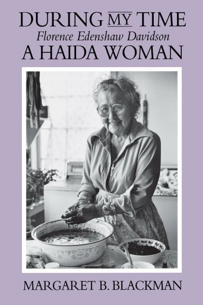 During My Time: Florence Edenshaw Davidson, A Haida Woman