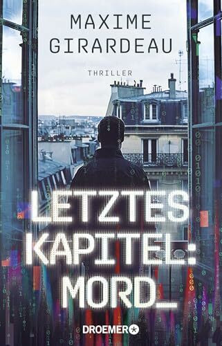 Letztes Kapitel: Mord: Thriller | Ein KI-Thriller, der die Grenzen von Realität und Fiktion verschwimmen lässt