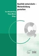 Qualität entwickeln - Weiterbildung gestalten: Handlungsfelder der Qualitätsentwicklung: Handlungsfelder der Qualitätsentwicklung. Im Auftrag des Deutschen Instituts für Erwachsenenbildung (DIE)