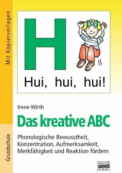 Brigg: Deutsch - Grundschule - Anfangsunterricht: Das kreative ABC: Phonologische Bewusstheit, Konzentration, Aufmerksamkeit, Merkfähigkeit und Reaktion... Brigg: Deutsch - Grundschule - Anfangsunterricht: Das kreative ABC: Phonologische Bewusstheit, Konzentration, Aufmerksamkeit, Merkfähigkeit und Reaktion fördern. Buch mit Kopiervorlagen