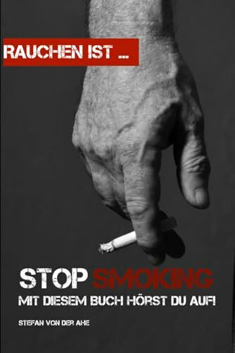 Stop Smoking: Mit diesem Buch hörst Du auf