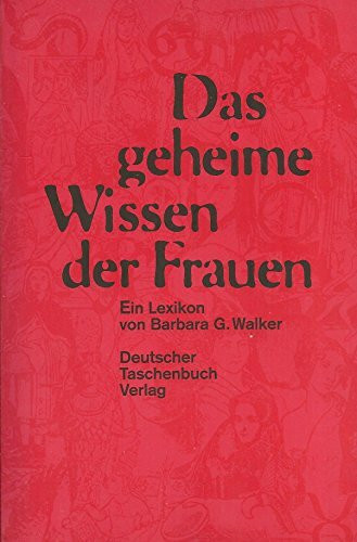 Das geheime Wissen der Frauen. Ein Lexikon