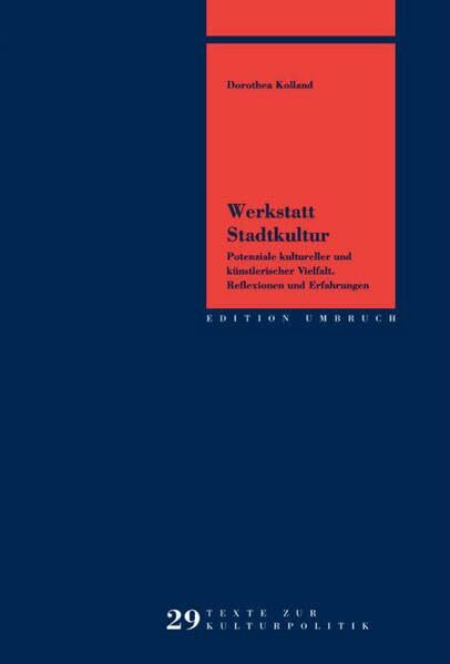 Werkstatt Stadtkultur: Potenziale kultureller und künstlerischer Vielfalt. Reflexionen und Erfahrungen (Edition Umbruch)