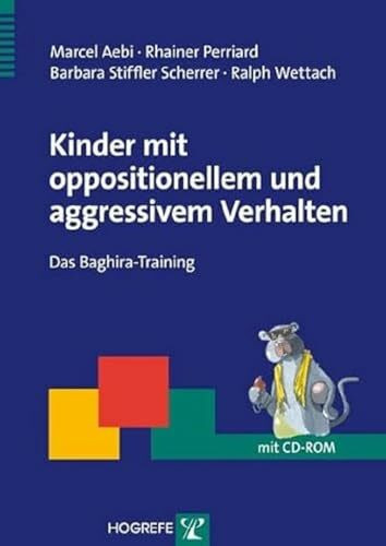 Kinder mit oppositionellem und aggressivem Verhalten: Das Baghira-Gruppentraining: Das Baghira-Training (Therapeutische Praxis)