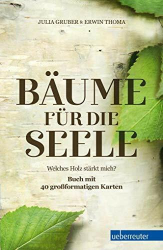 Bäume für die Seele: Welches Holz stärkt mich?