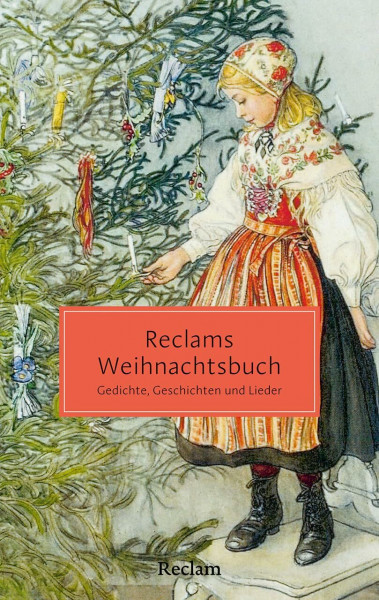Reclams Weihnachtsbuch. Gedichte, Geschichten und Lieder: Die schönsten Erzählungen, Gedichte und Lieder für den Advent und Heiligabend (Reclam Taschenbuch)