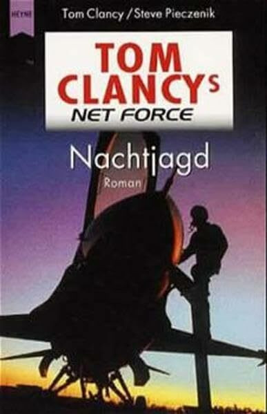 Tom Clancys Net Force / Roman: Tom Clancys Net Force / Nachtjagd: Roman (Heyne Allgemeine Reihe (01))