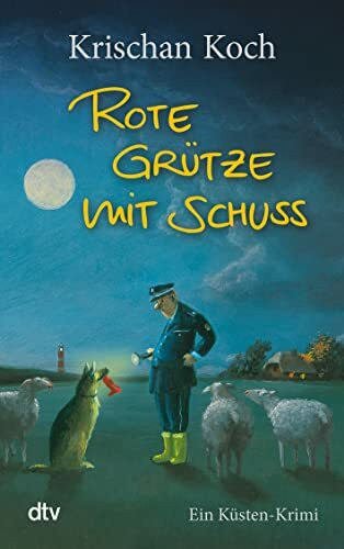 Rote Grütze mit Schuss: Ein Küsten-Krimi | Die perfekte Urlaubslektüre | Humorvoller Nordsee-Krimi (Thies Detlefsen & Nicole Stappenbek, Band 1)