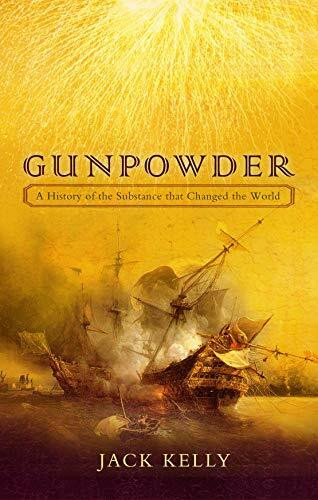 Gunpowder: The History of the Explosive That Changed the World