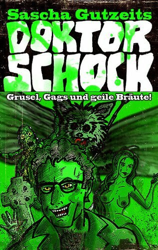 Doktor Schock: Grusel, Gags & geile Bräute