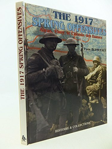 Arras, Vimy, le Chemin des Dames: les offensives du printemps 1917