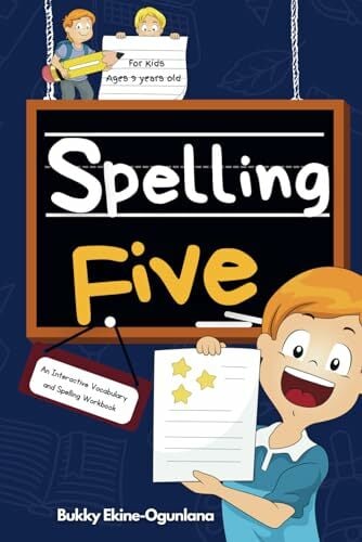 Spelling Five: An Interactive Vocabulary and Spelling Workbook for 9-Year-Olds (With Audiobook Lessons) Spelling Five: An Interactive Vocabulary and Spelling Workbook for 9-Year-Olds (With Audiobook Lessons)