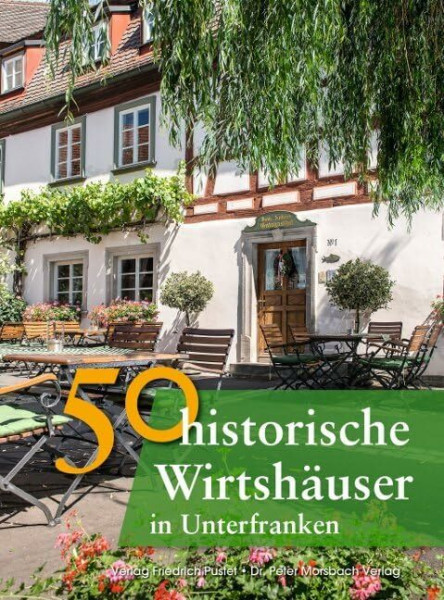 50 historische Wirtshäuser in Unterfranken (Bayerische Geschichte)