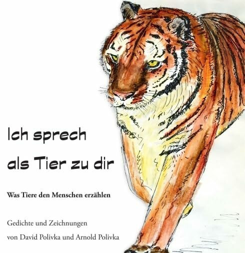 Ich sprech als Tier zu dir: Was Tiere den Menschen erzählen