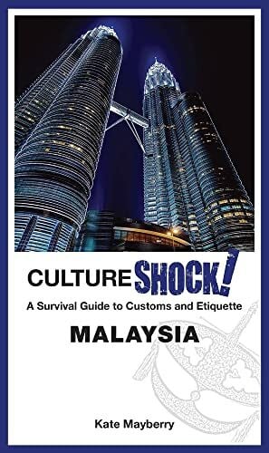 CultureShock! Malaysia: A Survival Guide to Customs and Etiquette (Cultureshock! Guides)