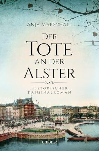 Der Tote an der Alster: Historischer Kriminalroman
