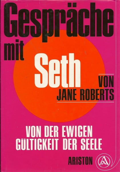 Gespräche mit Seth. Von der ewigen Gültigkeit der Seele