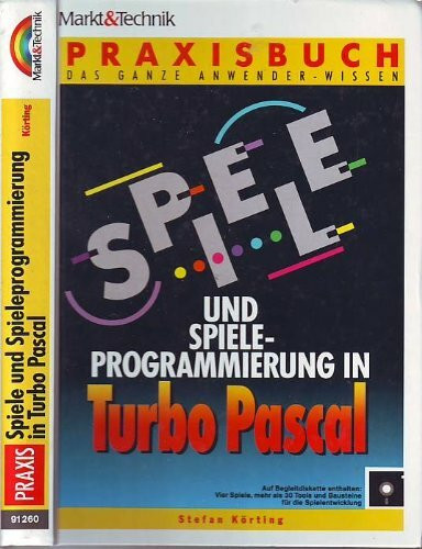 Spiele und Spieleprogrammierung in Turbo Pascal (Praxisbücher)