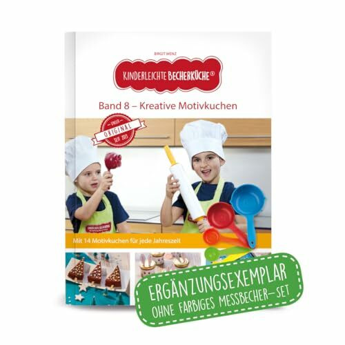 Kinderleichte Becherküche - Kreative Motivkuche (Band 8): ERGÄNGZUNGSEXEMPLAR (ohne 5-teiliges Messbecher-Set), Mit Motivkuchen für jede Jahreszeit, ... Backen und Kochen für Kinder ab 3 Jahren)