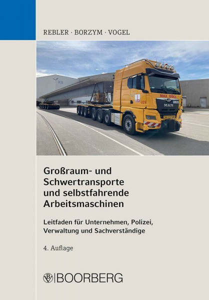 Großraum- und Schwertransporte und selbstfahrende Arbeitsmaschinen: Leitfaden für Unternehmen, Polizei, Verwaltung und Sachverständige