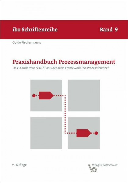 Praxishandbuch Prozessmanagement - Das Standardwerk auf Basis des BPM Framework ibo-Prozessfenster® (ibo Schriftenreihe)
