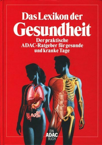 Das Lexikon der Gesundheit: der praktische ADAC-Ratgeber für gesunde und kranke Tage