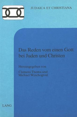 Das Reden vom einen Gott bei Juden und Christen (Judaica et Christiana, Band 7)