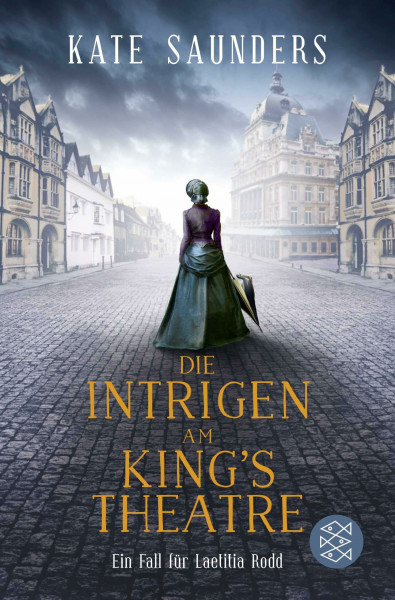 Die Intrigen am King’s Theatre: Ein Fall für Laetitia Rodd (Laetitias viktorianische Ermittlungen, Band 3)