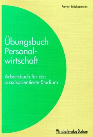 Übungsbuch Personalwirtschaft. Arbeitsbuch für das praxisorientierte Studium