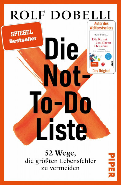 Die Not-To-Do-Liste: 52 Wege, die größten Lebensfehler zu vermeiden | Mehr Glück und Erfolg im Leben – für Fans von »Die Kunst des klaren Denkens«