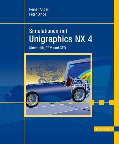 Simulationen mit Unigraphics NX 4: Kinematik, FEM und CFD