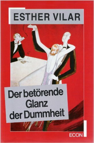 Der betörende Glanz der Dummheit