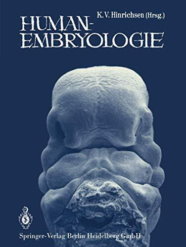 Humanembryologie. Lehrbuch und Atlas der vorgeburtlichen Entwicklung des Menschen.