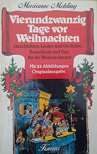 Vierundzwanzig Tage vor Weihnachten.: Geschichten, Lieder und Gedichte, Brauchtum und Tips für die Weihnachtszeit (Knaur Taschenbücher. Hobby)