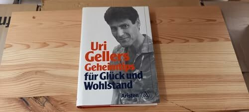 Uri Gellers Geheimtips für Glück und Wohlstand