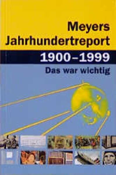 Meyers Jahrhundertreport 1900-1999: Was war wichtig?
