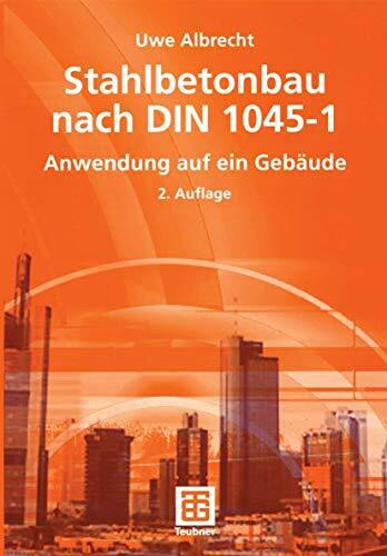 Stahlbetonbau nach DIN 1045-1: Anwendung auf ein Gebäude (German Edition)